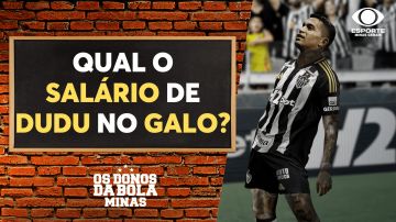 Os Donos da Bola MG: Dudu vai receber até R$ 1,3 milhão por mês no Atlético-MG