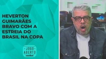 Heverton Guimarães bravo com a estreia do Brasil na Copa